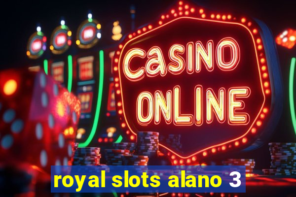 royal slots alano 3